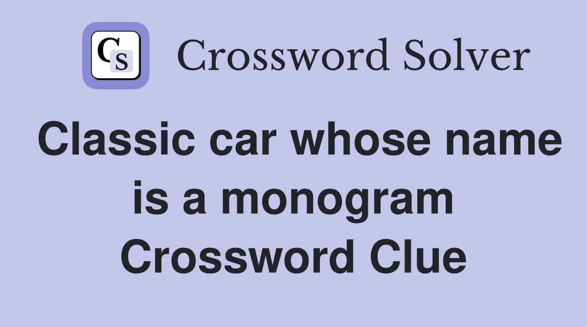 Classic car whose name is a monogram Crossword Clue