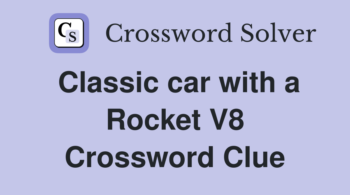 Classic car with a Rocket V8 Crossword Clue