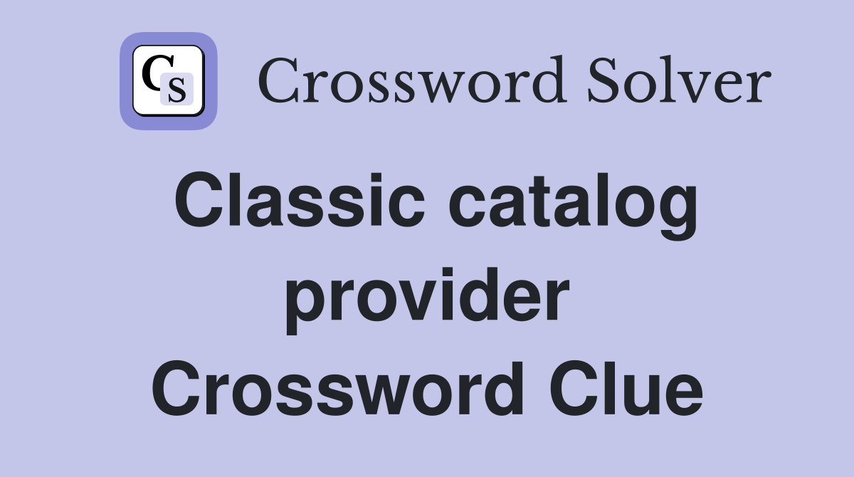 Classic catalog provider Crossword Clue