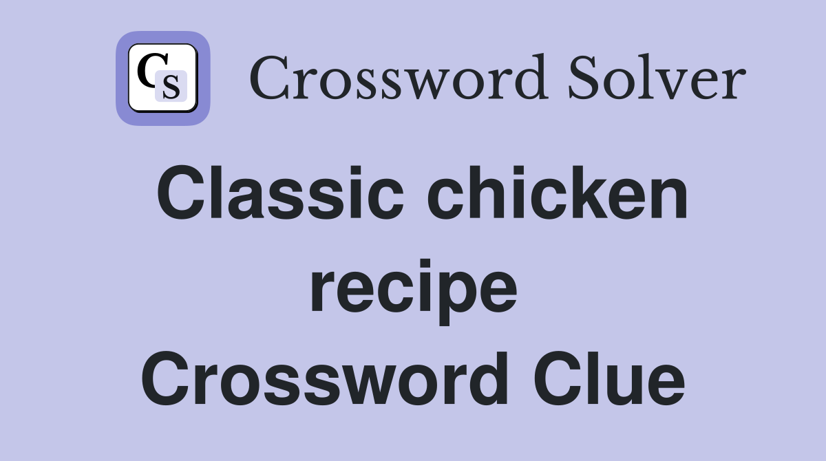 Classic chicken recipe Crossword Clue