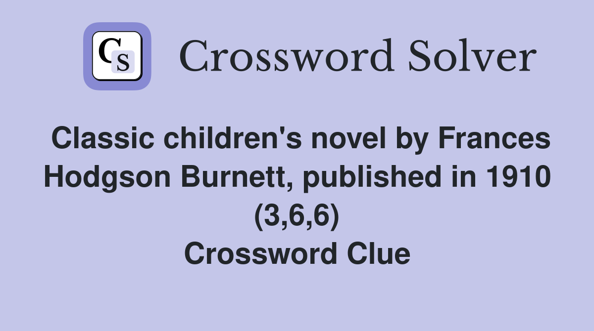 Classic children's novel by Frances Hodgson Burnett, published in 1910 (3,6,6) Crossword Clue