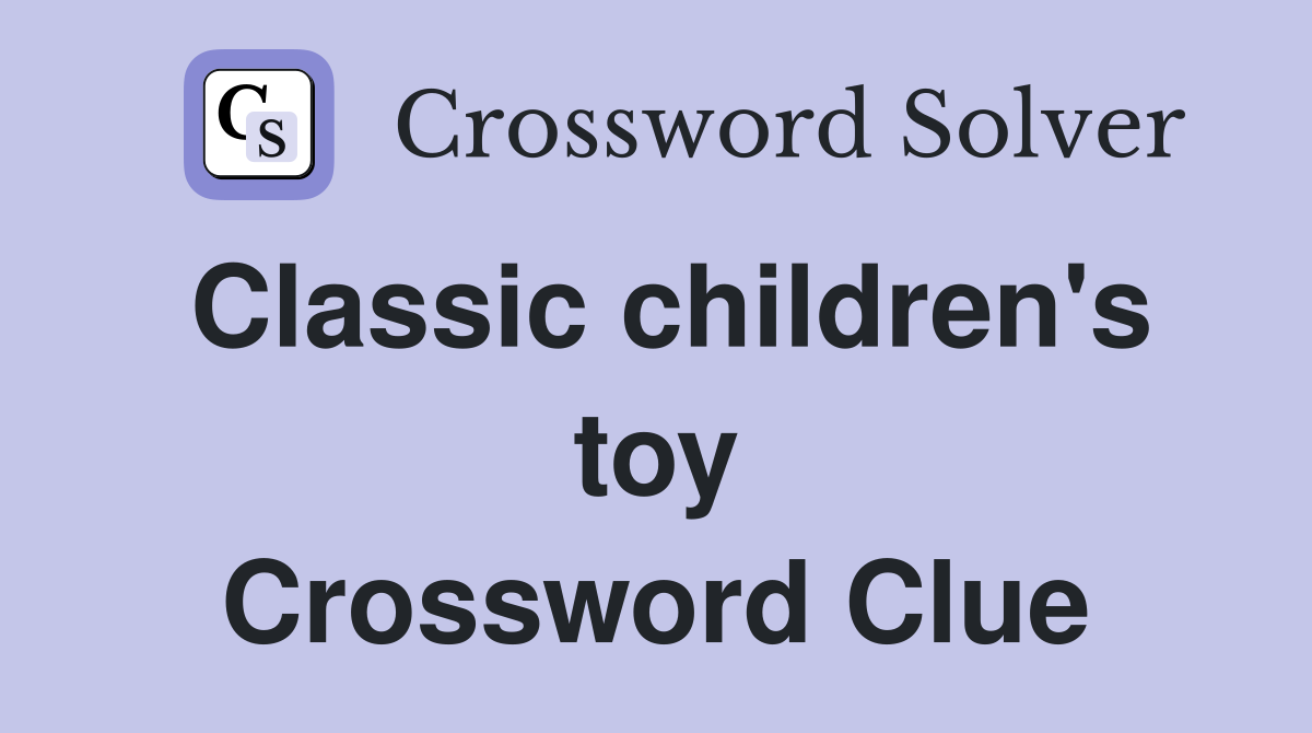Classic children's toy Crossword Clue