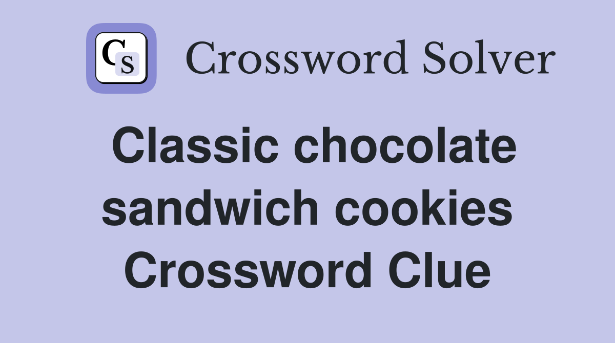 Classic chocolate sandwich cookies Crossword Clue