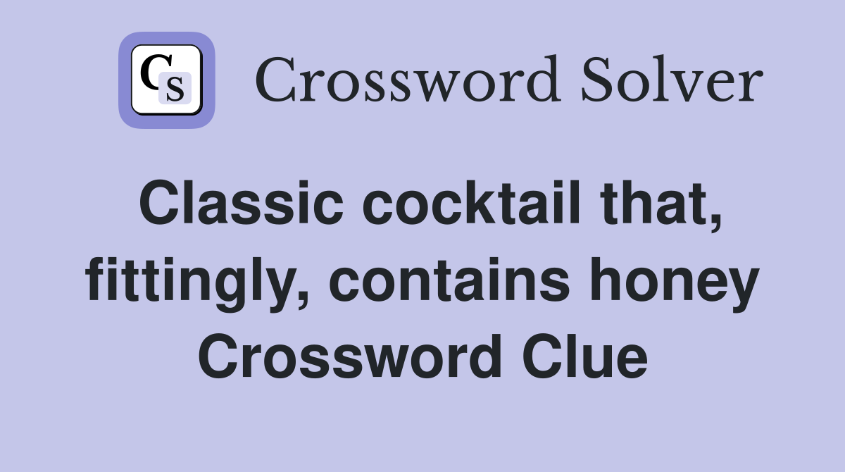 Classic cocktail that, fittingly, contains honey Crossword Clue