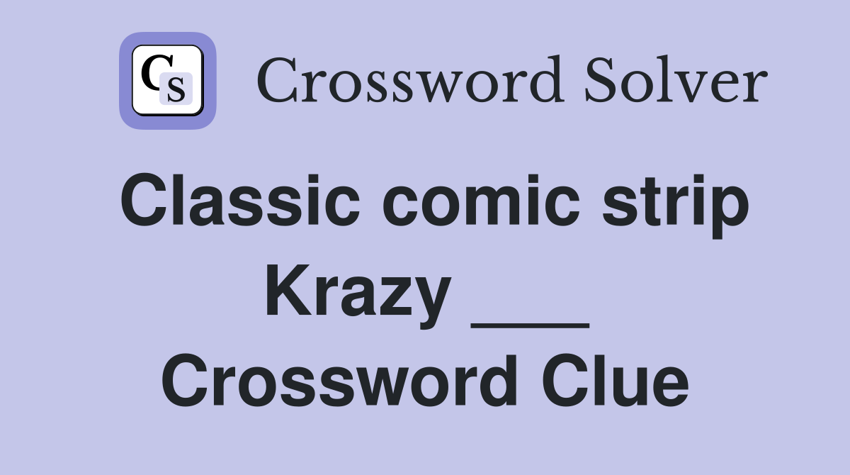 Classic comic strip Krazy ___ Crossword Clue