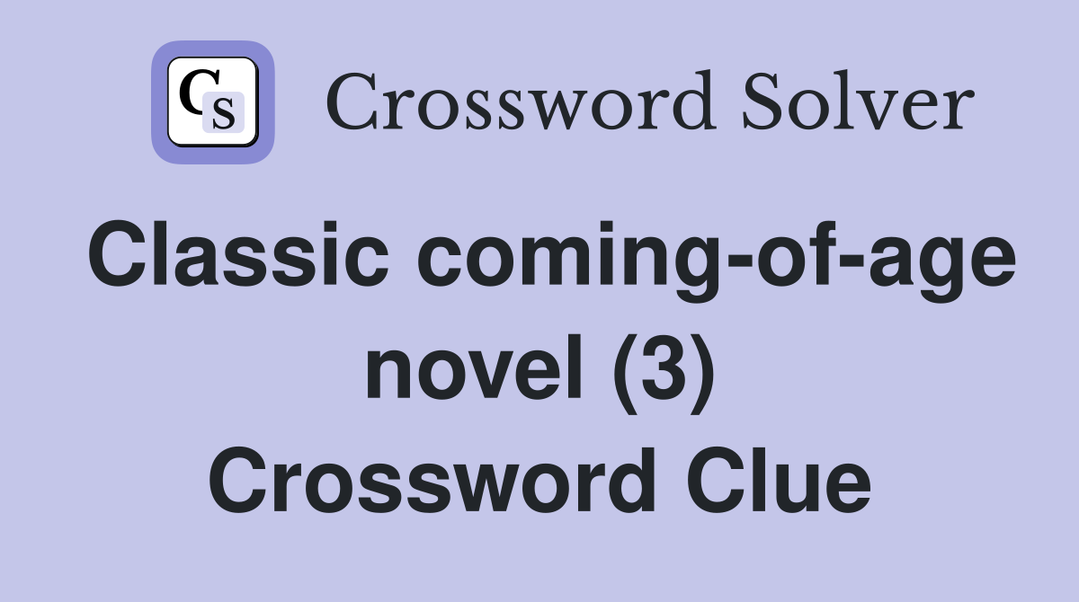 Classic coming-of-age novel (3) Crossword Clue