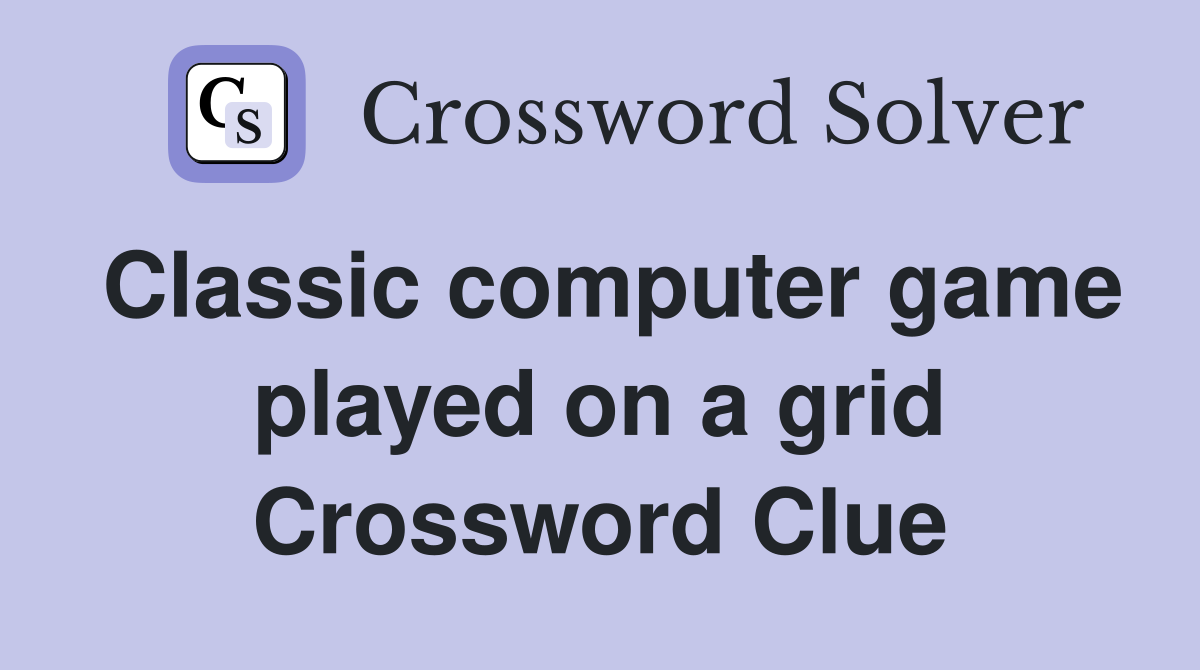 Classic computer game played on a grid Crossword Clue