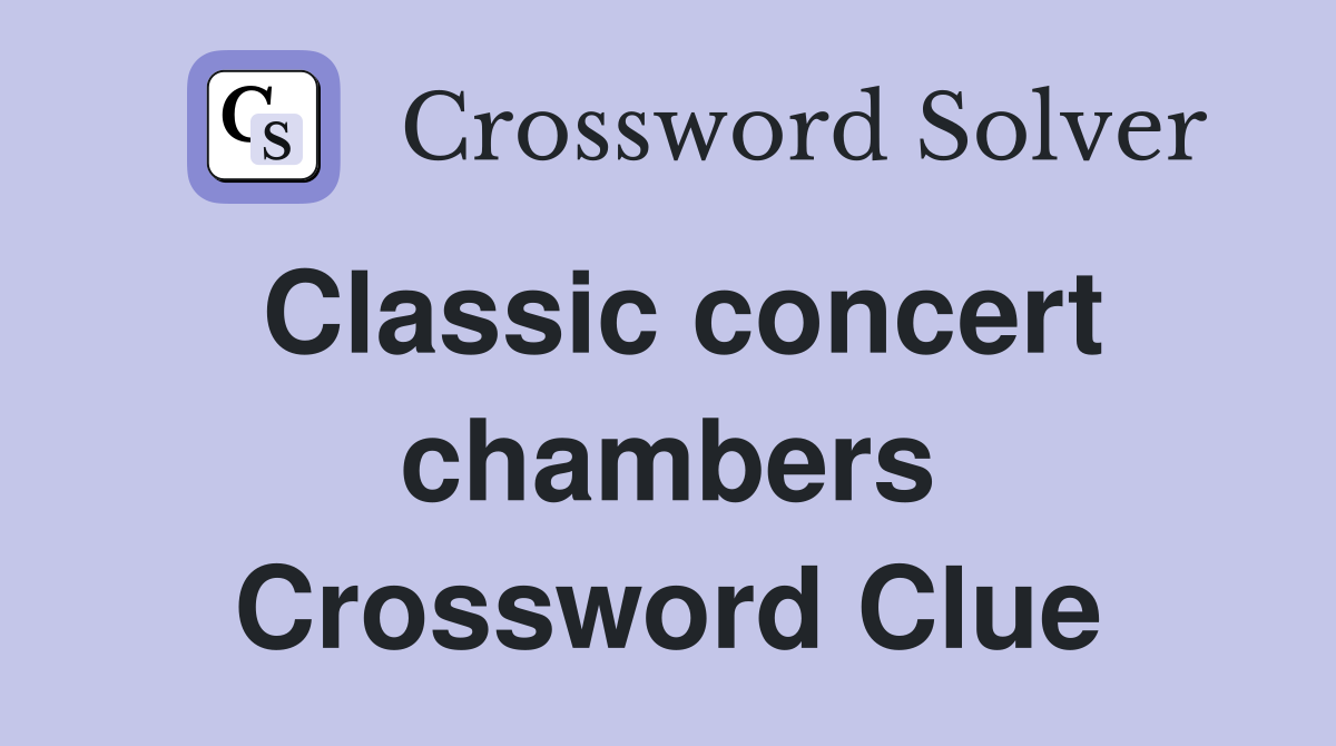 Classic concert chambers Crossword Clue