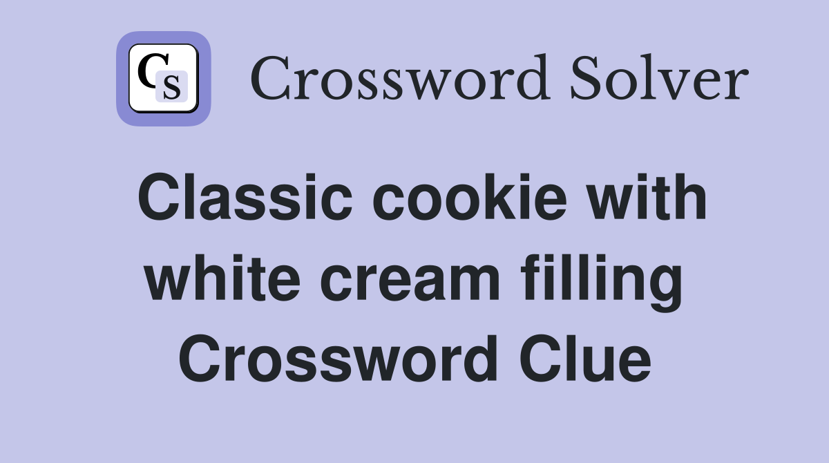 Classic cookie with white cream filling Crossword Clue