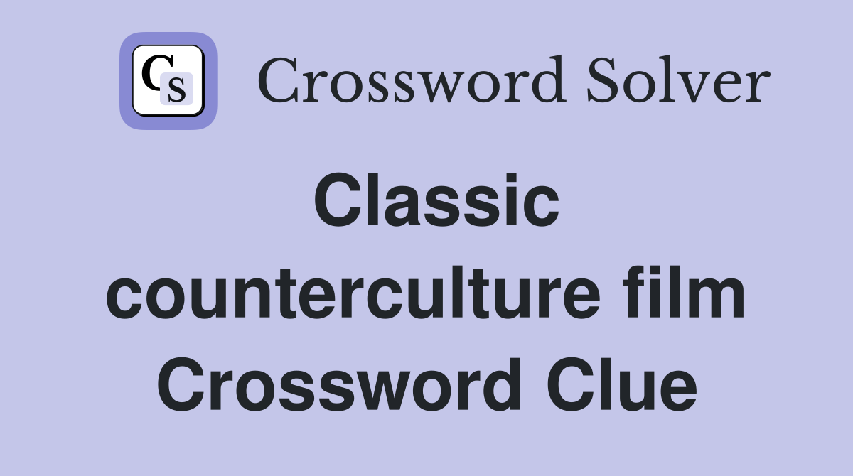 Classic counterculture film Crossword Clue