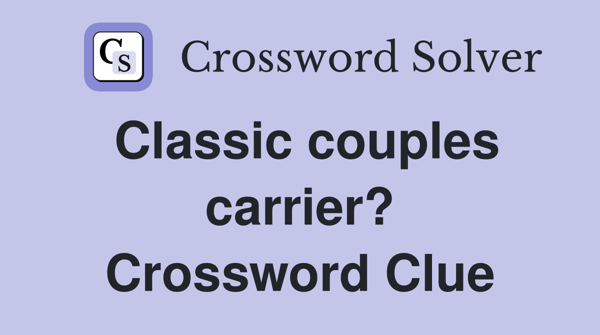 Classic couples carrier? Crossword Clue