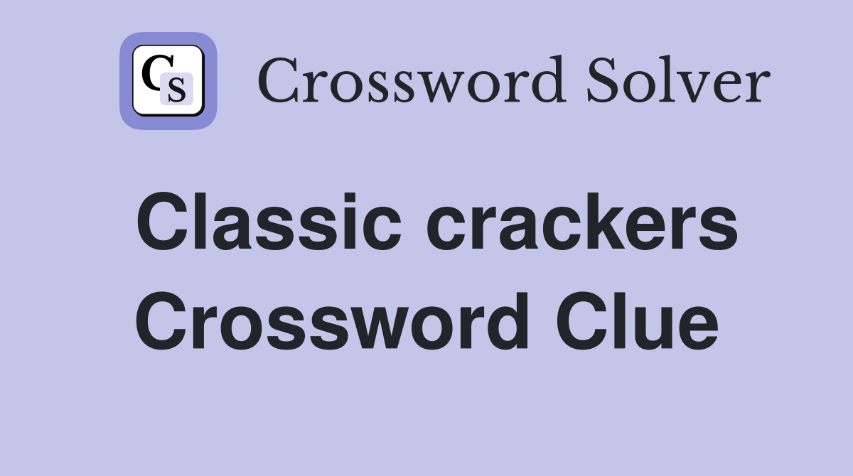 Classic crackers Crossword Clue