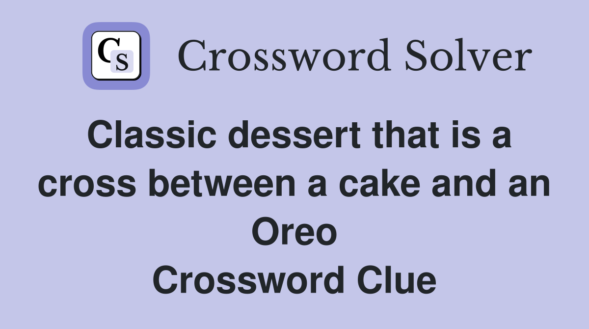Classic dessert that is a cross between a cake and an Oreo Crossword Clue