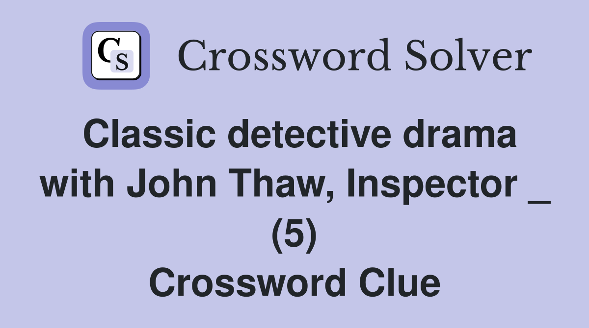 Classic detective drama with John Thaw, Inspector _ (5) Crossword Clue
