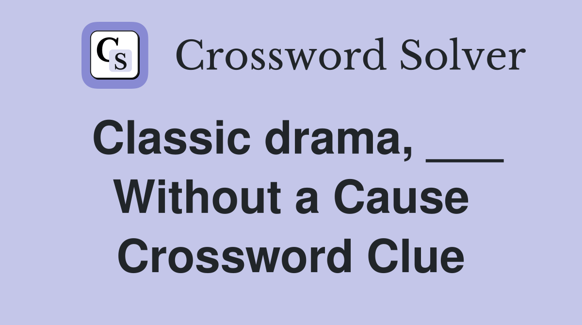 Classic drama, ___ Without a Cause Crossword Clue