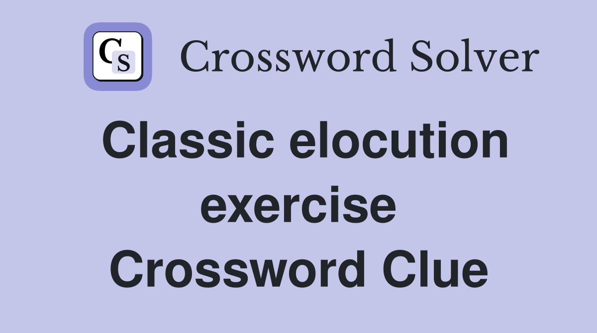 Classic elocution exercise Crossword Clue