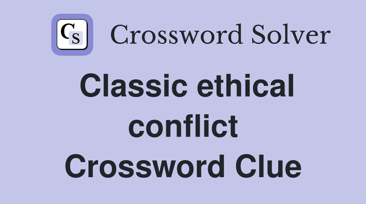 Classic ethical conflict Crossword Clue