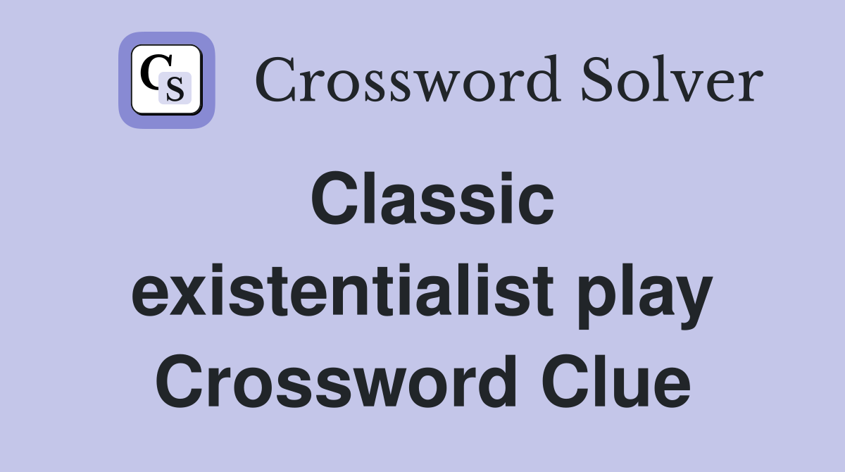 Classic existentialist play Crossword Clue
