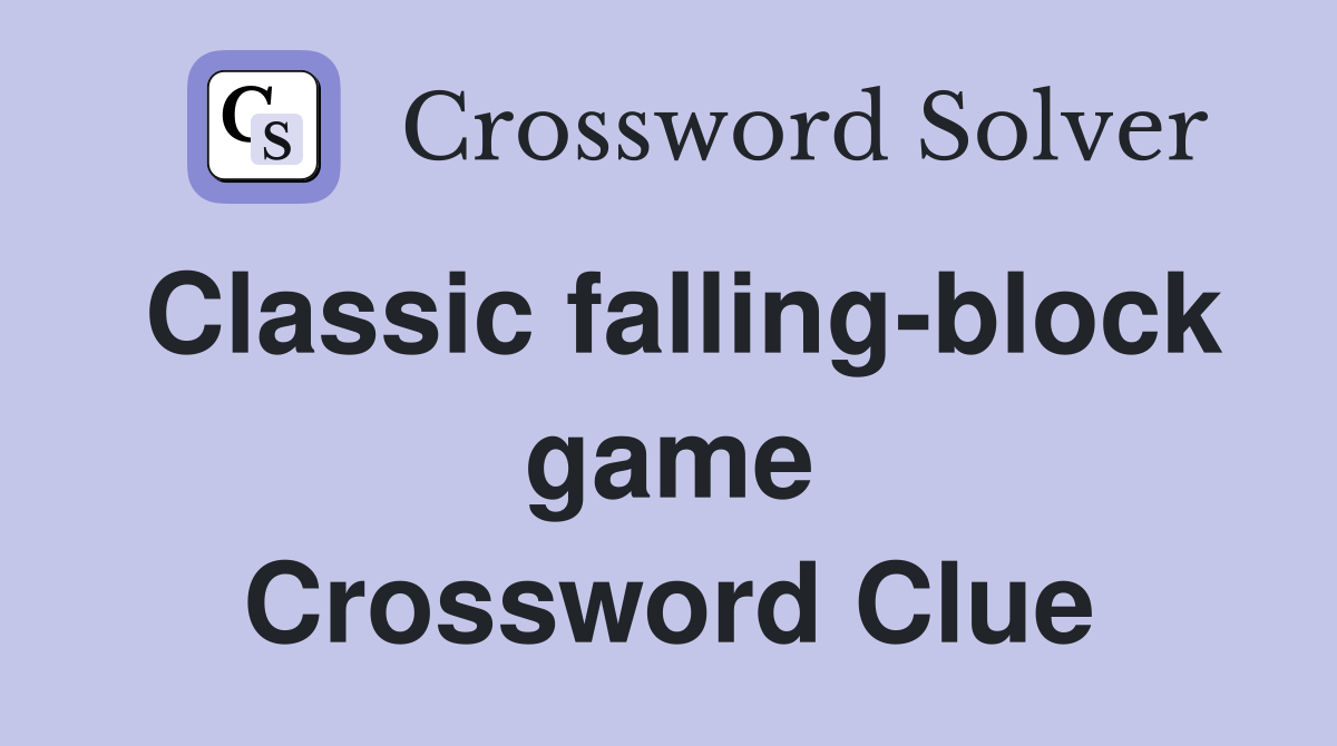 Classic falling-block game Crossword Clue