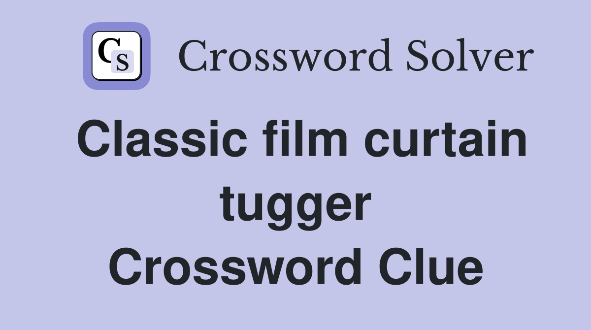Classic film curtain tugger Crossword Clue