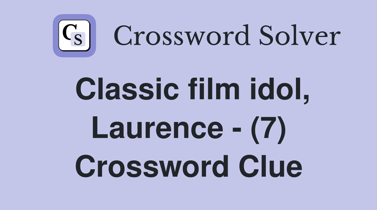 Classic film idol, Laurence - (7) Crossword Clue