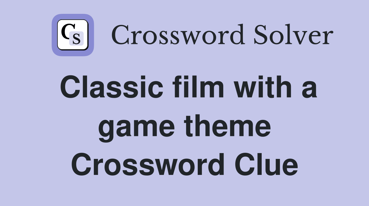 Classic film with a game theme Crossword Clue