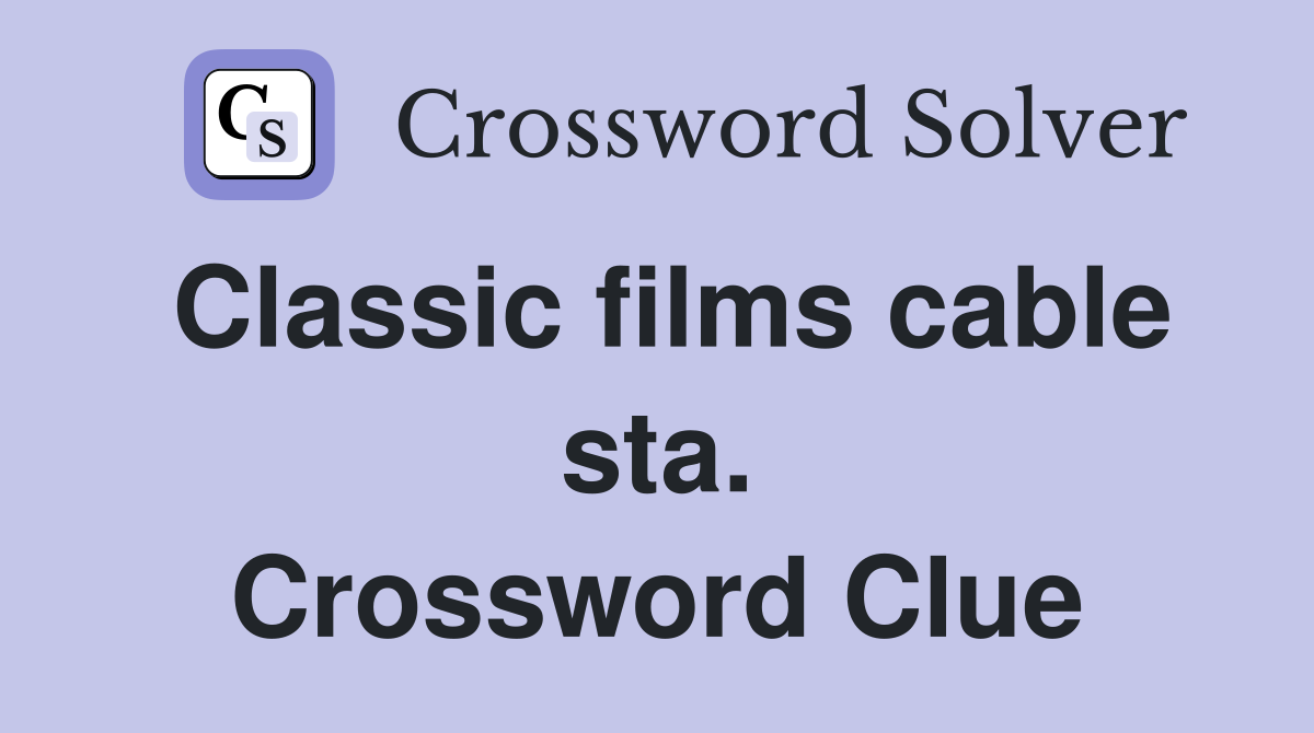 Classic films cable sta. Crossword Clue
