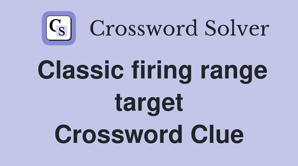 Classic firing range target Crossword Clue