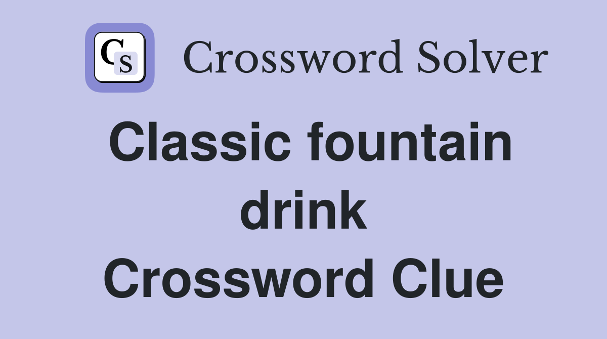 Classic fountain drink Crossword Clue