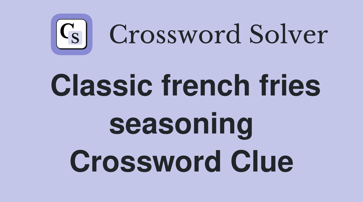 Classic french fries seasoning Crossword Clue