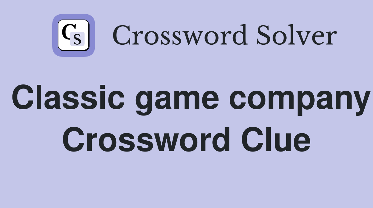 Classic game company Crossword Clue