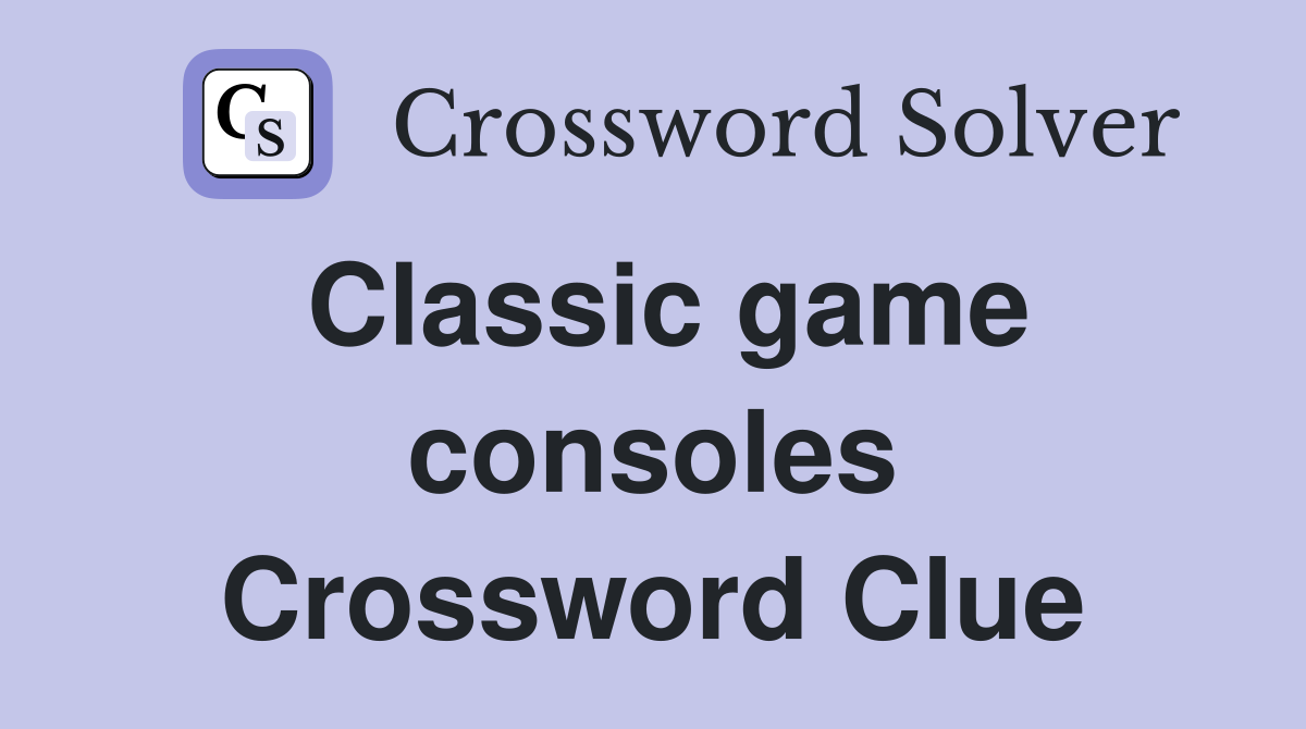 Classic game consoles Crossword Clue