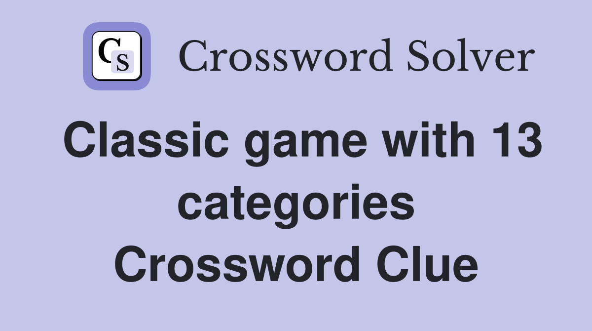 Classic game with 13 categories Crossword Clue