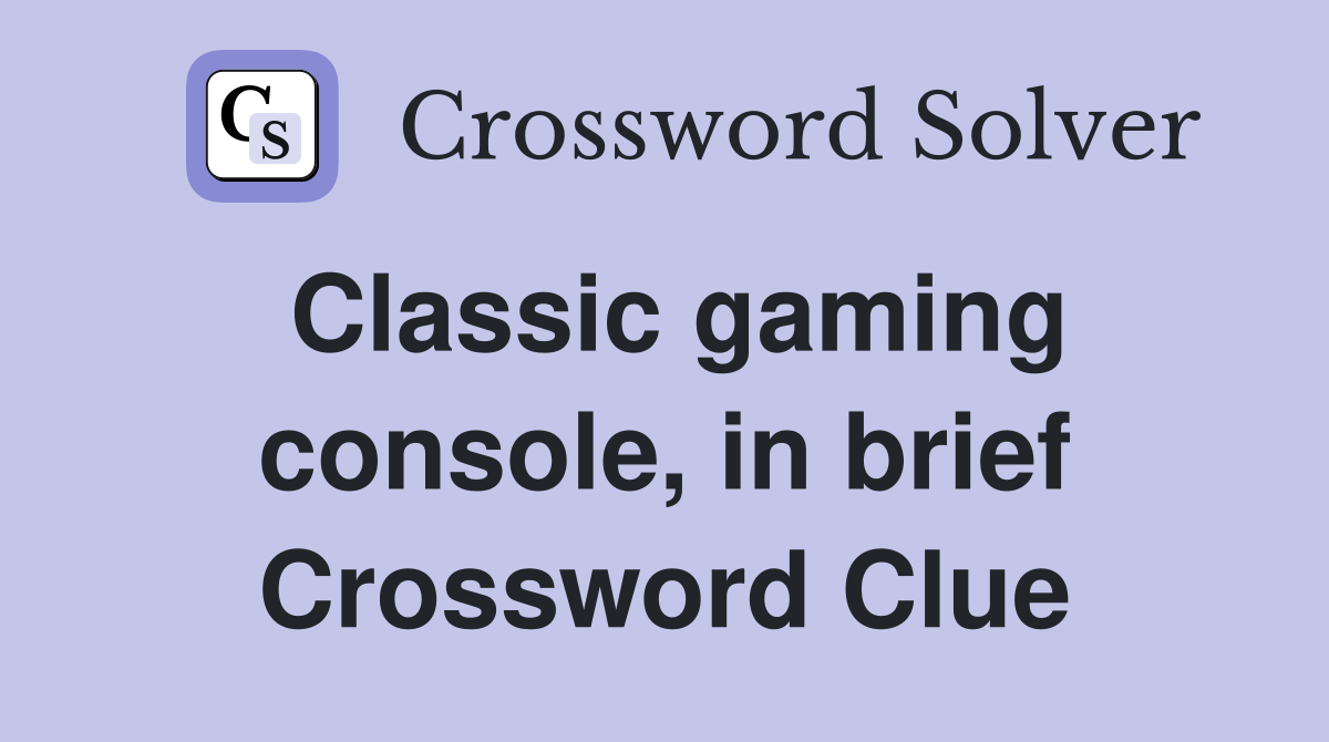 Classic gaming console, in brief Crossword Clue