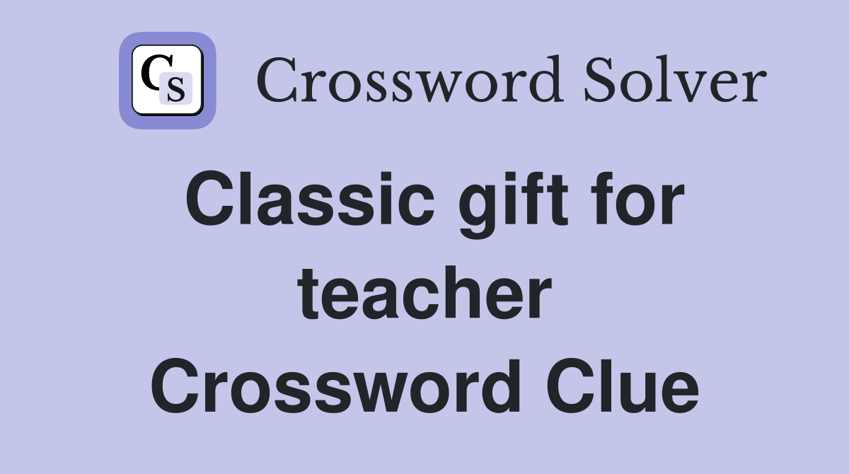 Classic gift for teacher Crossword Clue