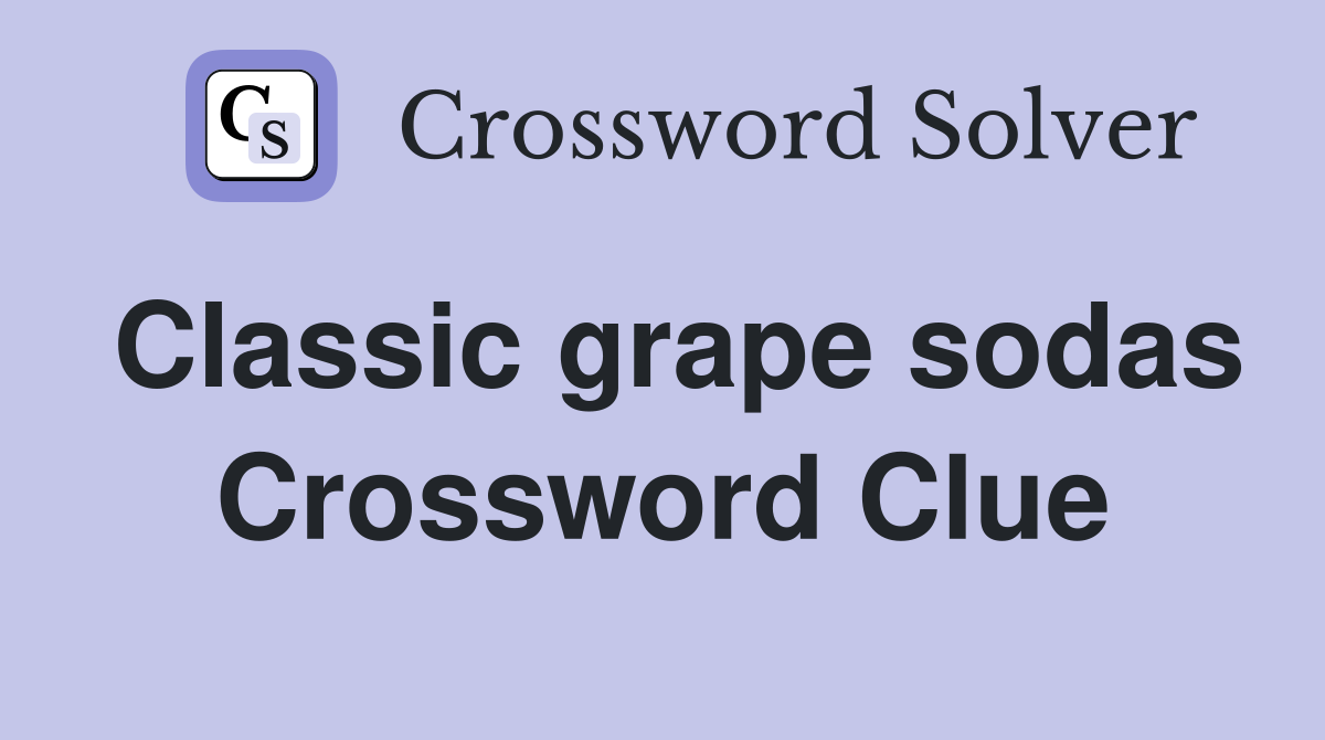 Classic grape sodas Crossword Clue