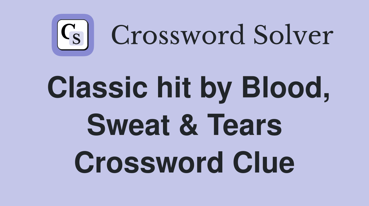 Classic hit by Blood, Sweat & Tears Crossword Clue