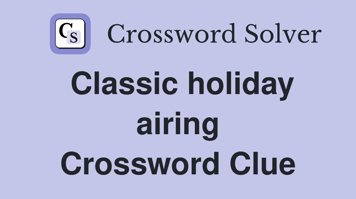 Classic holiday airing Crossword Clue