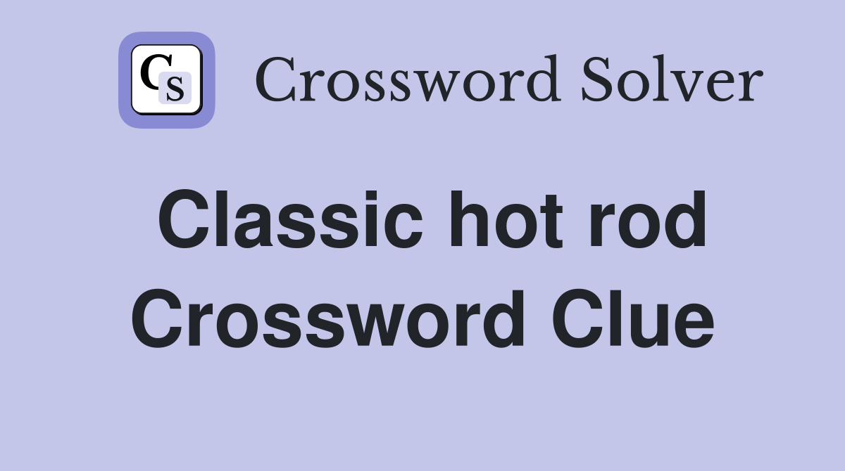 Classic hot rod Crossword Clue