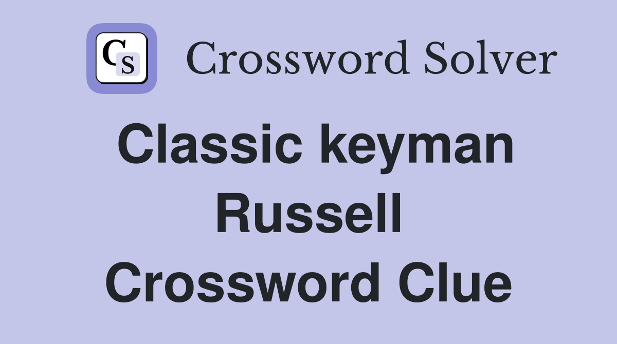 Classic keyman Russell Crossword Clue