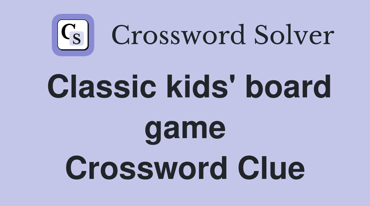 Classic kids' board game Crossword Clue