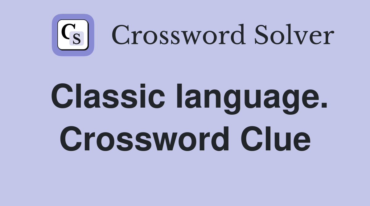 Classic language. Crossword Clue
