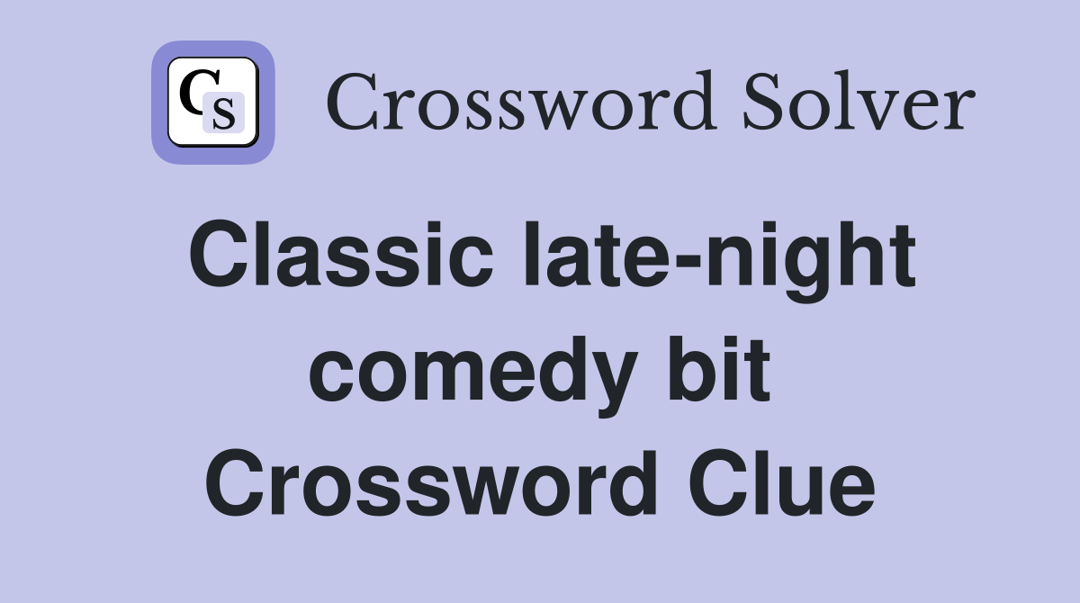 Classic late-night comedy bit Crossword Clue