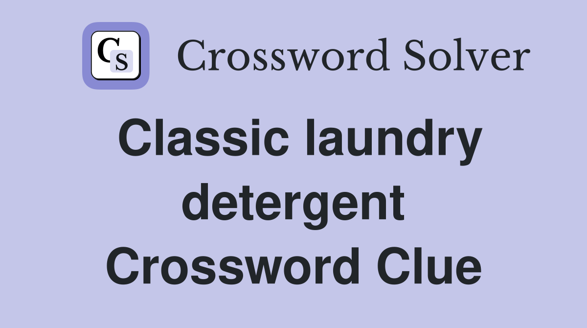 Classic laundry detergent Crossword Clue