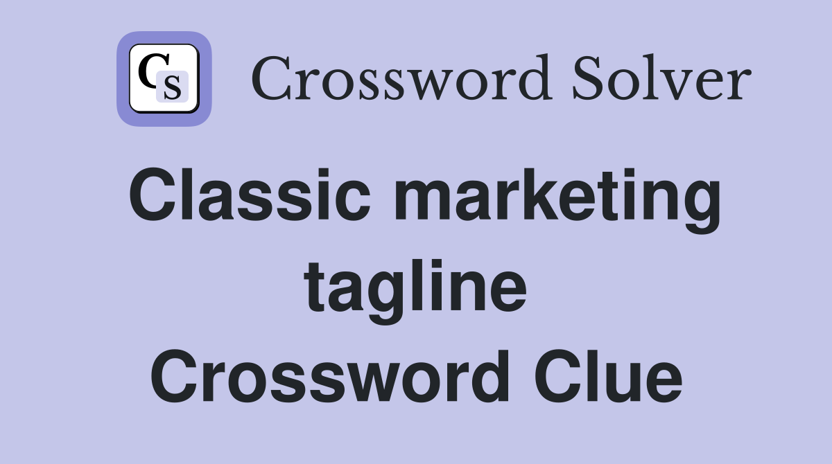 Classic marketing tagline Crossword Clue