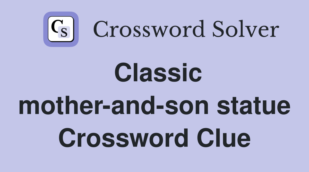 Classic mother-and-son statue Crossword Clue