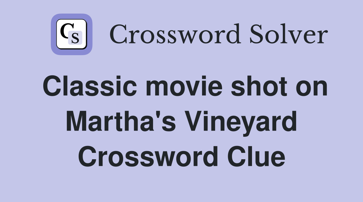 Classic movie shot on Martha's Vineyard Crossword Clue