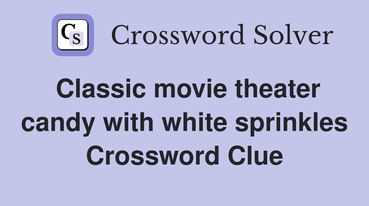 Classic movie theater candy with white sprinkles Crossword Clue