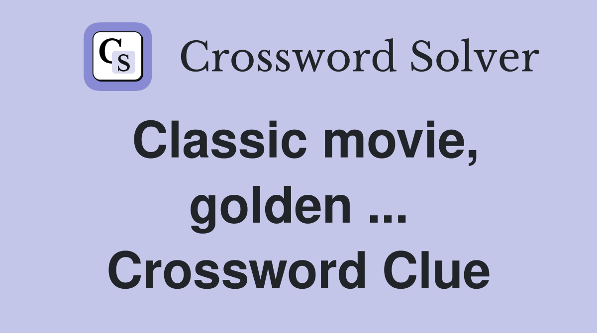 Classic movie, golden ... Crossword Clue