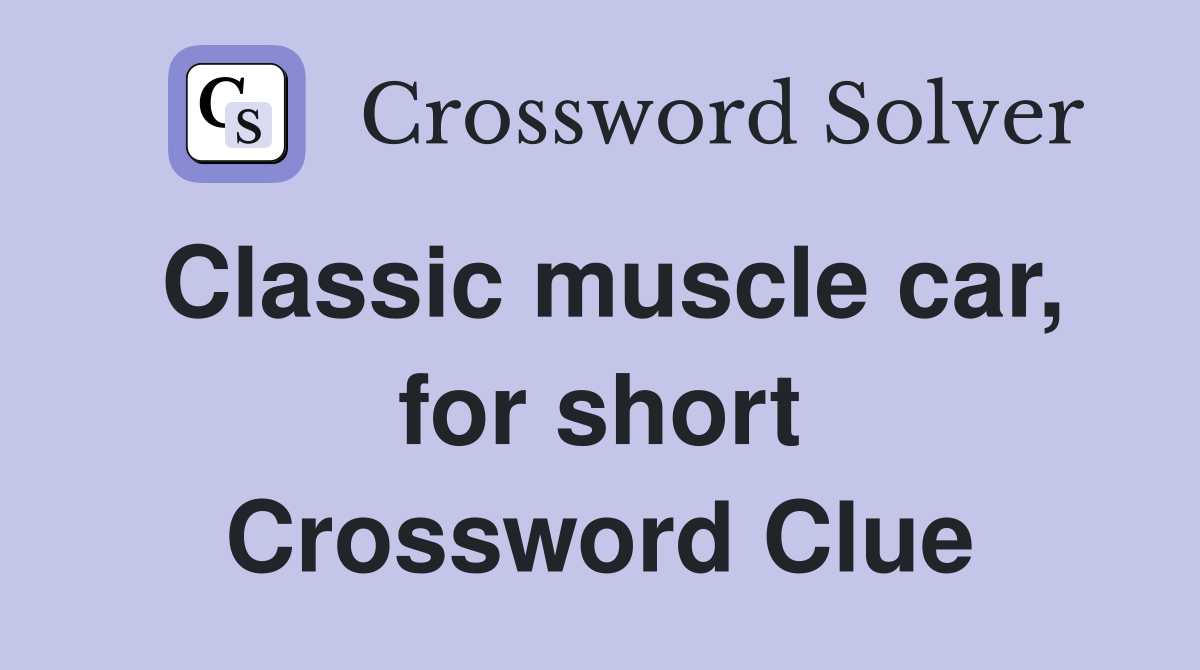 Classic muscle car, for short Crossword Clue